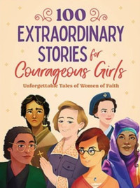 Image of 100 Extraordinary Stories for Courageous Girls